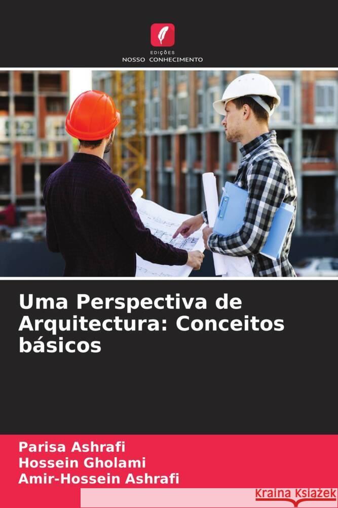 Uma Perspectiva de Arquitectura: Conceitos básicos Ashrafi, Parisa, Gholami, Hossein, Ashrafi, Amir-Hossein 9786204816258