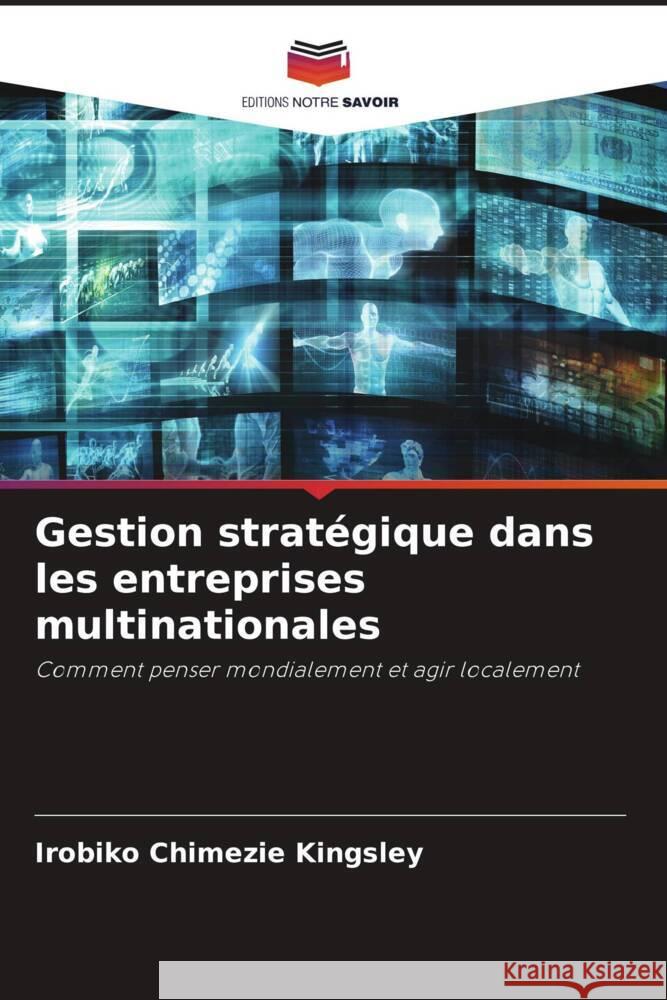 Gestion stratégique dans les entreprises multinationales Kingsley, Irobiko Chimezie 9786204816418 Editions Notre Savoir