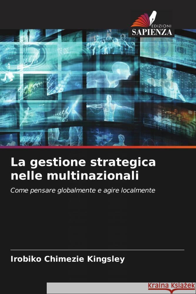 La gestione strategica nelle multinazionali Kingsley, Irobiko Chimezie 9786204816425 Edizioni Sapienza