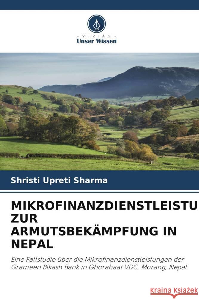 MIKROFINANZDIENSTLEISTUNGEN ZUR ARMUTSBEKÄMPFUNG IN NEPAL Upreti Sharma, Shristi 9786204816692