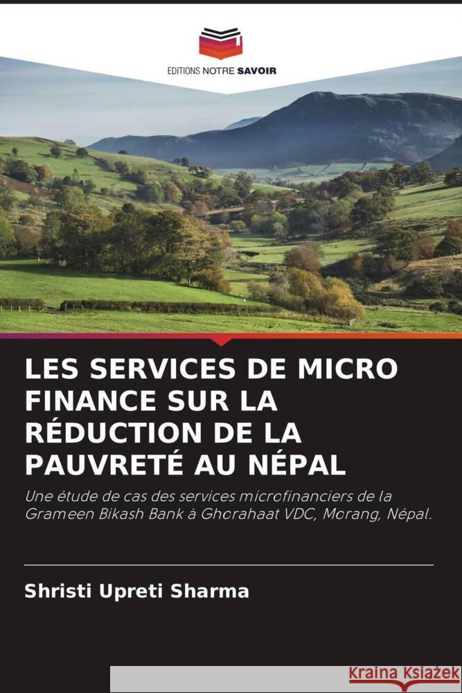 LES SERVICES DE MICRO FINANCE SUR LA RÉDUCTION DE LA PAUVRETÉ AU NÉPAL Upreti Sharma, Shristi 9786204816715