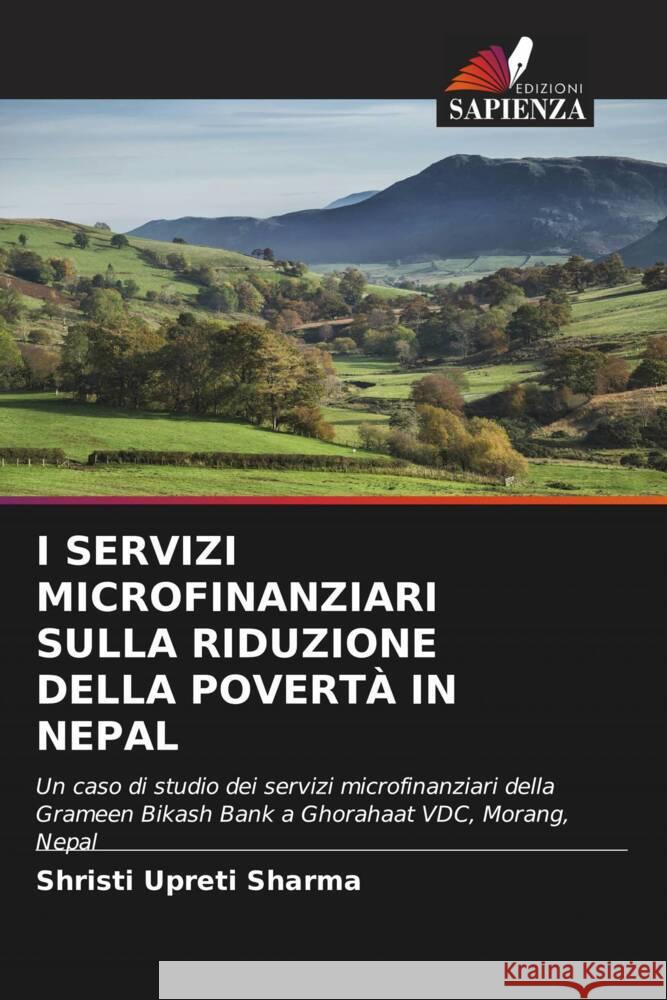 I SERVIZI MICROFINANZIARI SULLA RIDUZIONE DELLA POVERTÀ IN NEPAL Upreti Sharma, Shristi 9786204816739