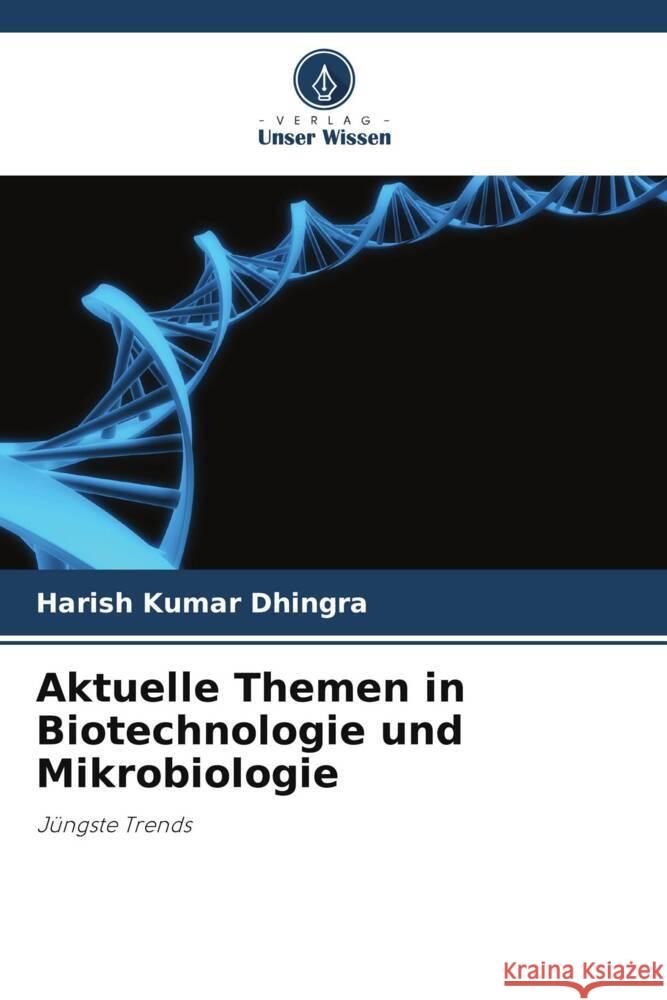 Aktuelle Themen in Biotechnologie und Mikrobiologie Dhingra, Harish Kumar, Jha, Prabhat Nath, Bajpai, Pratima 9786204816814