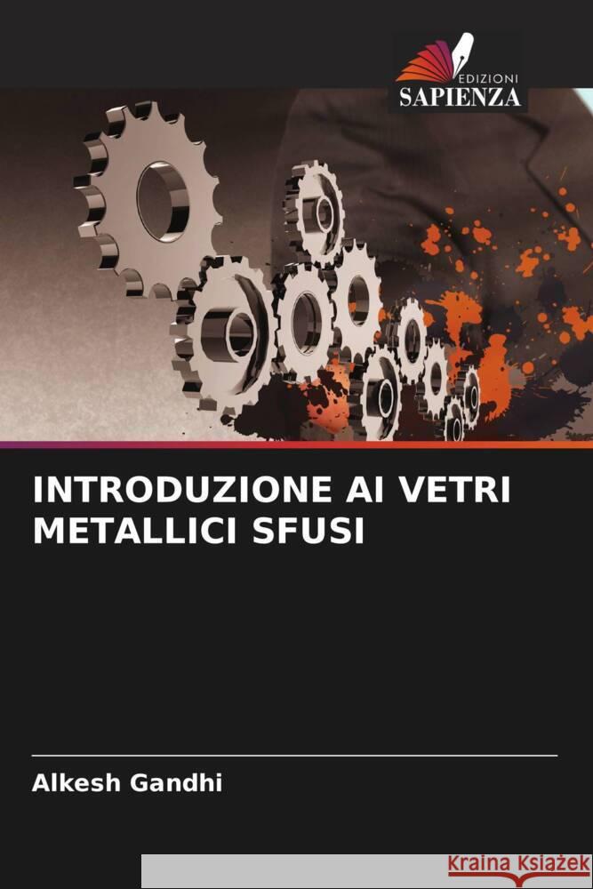 INTRODUZIONE AI VETRI METALLICI SFUSI Gandhi, Alkesh 9786204817026