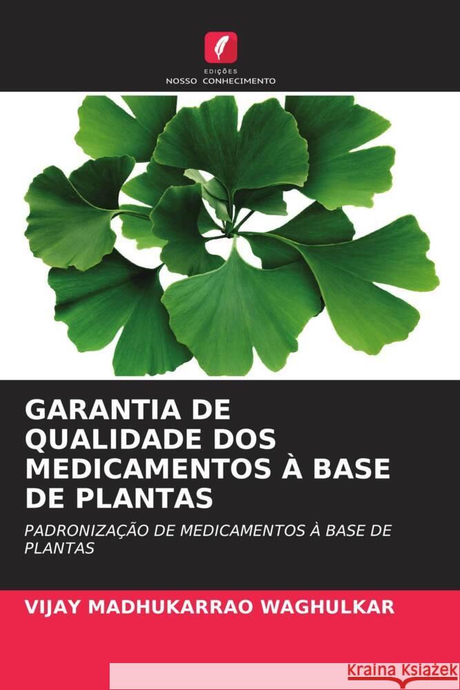 GARANTIA DE QUALIDADE DOS MEDICAMENTOS À BASE DE PLANTAS WAGHULKAR, VIJAY MADHUKARRAO 9786204817248