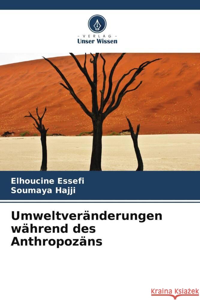 Umweltveränderungen während des Anthropozäns Essefi, Elhoucine, Hajji, Soumaya 9786204817361