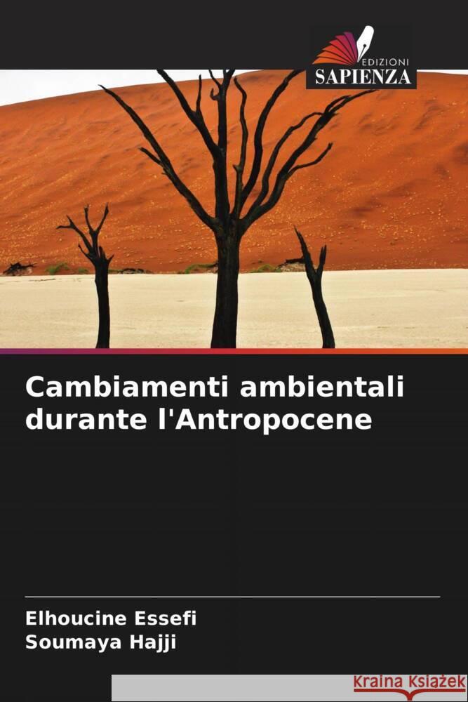 Cambiamenti ambientali durante l'Antropocene Essefi, Elhoucine, Hajji, Soumaya 9786204817392