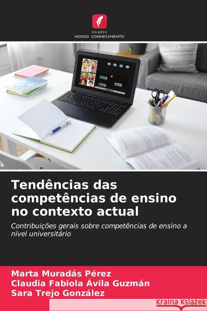 Tendências das competências de ensino no contexto actual Muradas Pérez, Marta, Avila Guzmán, Claudia Fabiola, Trejo González, Sara 9786204817729