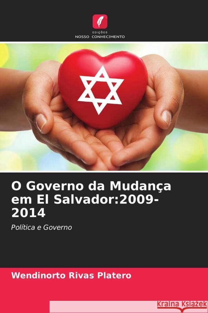 O Governo da Mudança em El Salvador:2009-2014 Rivas Platero, Wendinorto 9786204817927 Edições Nosso Conhecimento