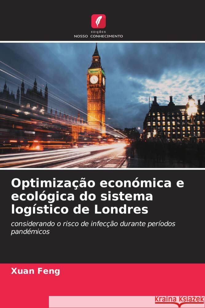 Optimização económica e ecológica do sistema logístico de Londres Feng, Xuan 9786204817965 Edições Nosso Conhecimento