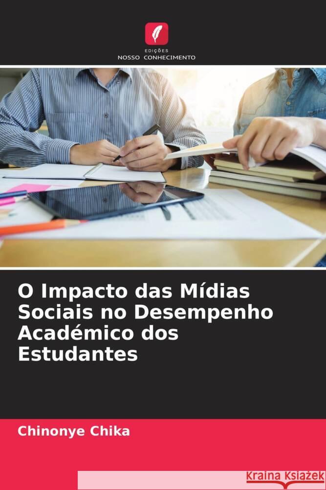 O Impacto das Mídias Sociais no Desempenho Académico dos Estudantes Chika, Chinonye 9786204818122