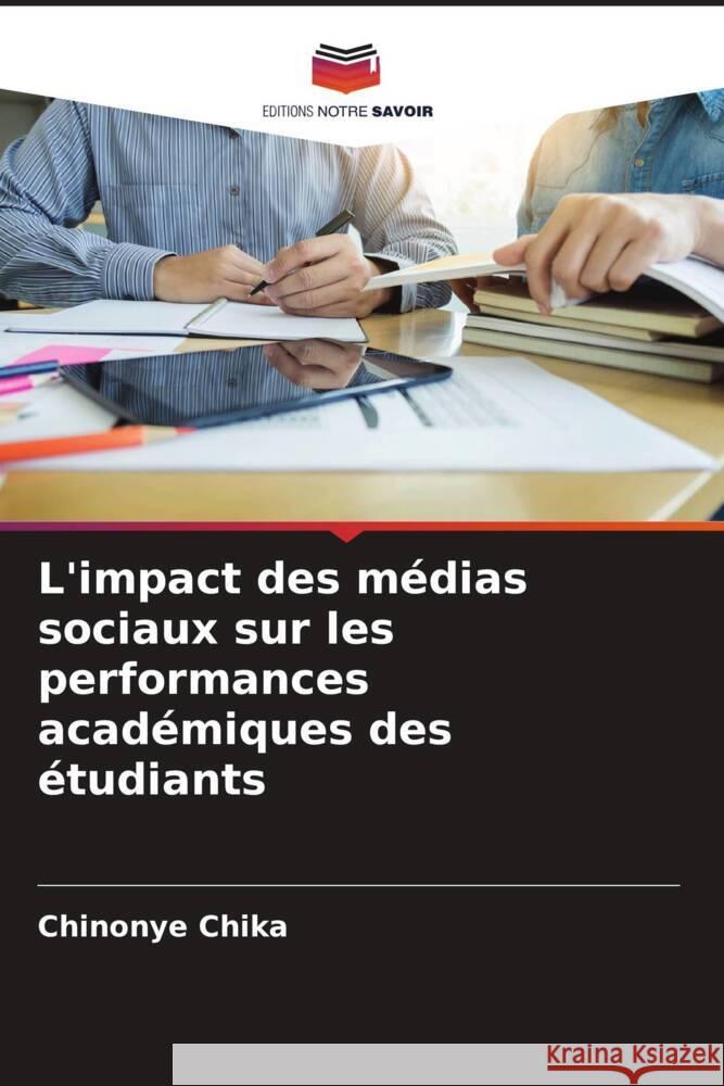 L'impact des médias sociaux sur les performances académiques des étudiants Chika, Chinonye 9786204818207