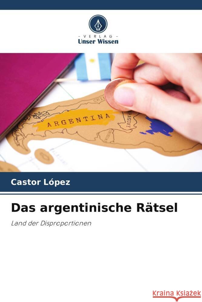 Das argentinische Rätsel López, Castor 9786204818412