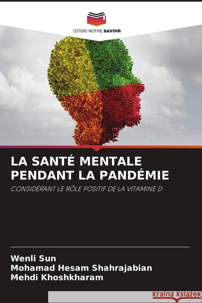 LA SANTÉ MENTALE PENDANT LA PANDÉMIE Sun, Wenli, Shahrajabian, Mohamad Hesam, Khoshkharam, Mehdi 9786204818580 Editions Notre Savoir