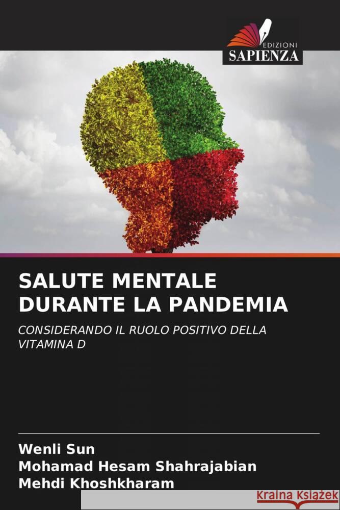 SALUTE MENTALE DURANTE LA PANDEMIA Sun, Wenli, Shahrajabian, Mohamad Hesam, Khoshkharam, Mehdi 9786204818597 Edizioni Sapienza