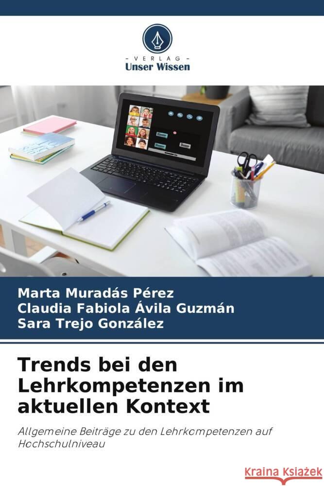 Trends bei den Lehrkompetenzen im aktuellen Kontext Muradas Pérez, Marta, Avila Guzmán, Claudia Fabiola, Trejo González, Sara 9786204818740