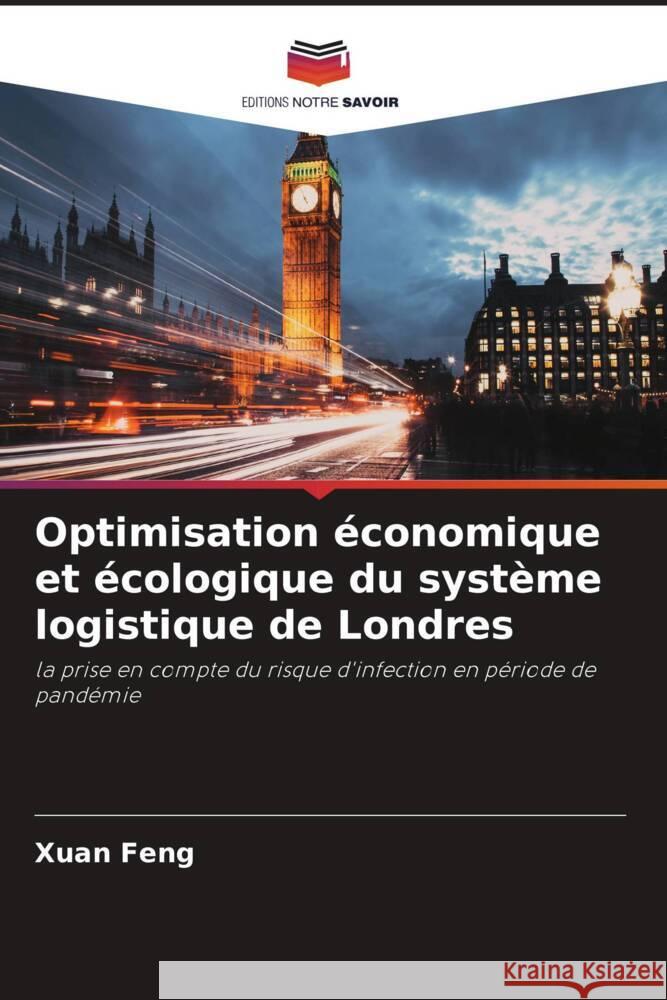 Optimisation économique et écologique du système logistique de Londres Feng, Xuan 9786204818788 Editions Notre Savoir