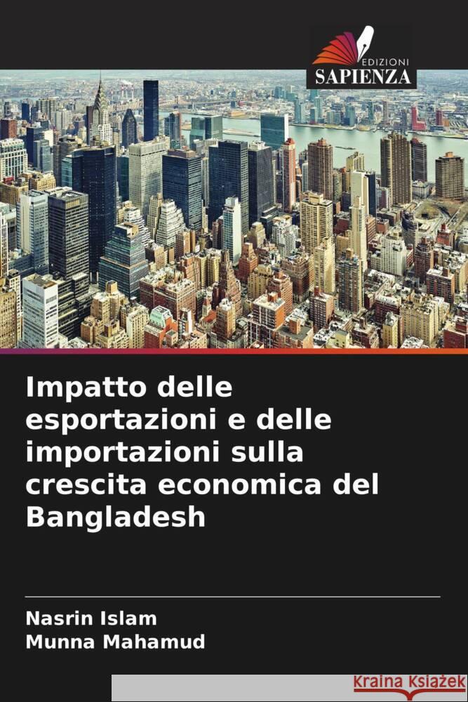 Impatto delle esportazioni e delle importazioni sulla crescita economica del Bangladesh Islam, Nasrin, Mahamud, Munna 9786204818924