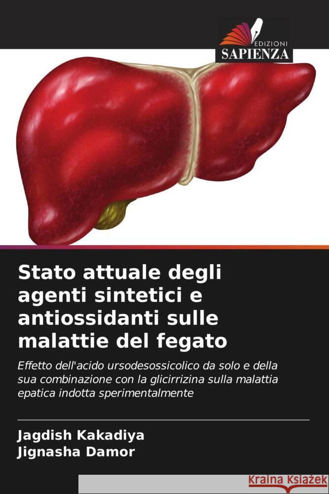 Stato attuale degli agenti sintetici e antiossidanti sulle malattie del fegato Kakadiya, Jagdish, Damor, Jignasha 9786204818993