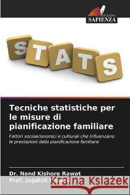 Tecniche statistiche per le misure di pianificazione familiare Dr Nand Kishore Rawat Prof Jagdish Prasad  9786204819044