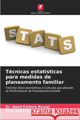 Tecnicas estatisticas para medidas de planeamento familiar Dr Nand Kishore Rawat Prof Jagdish Prasad  9786204819051