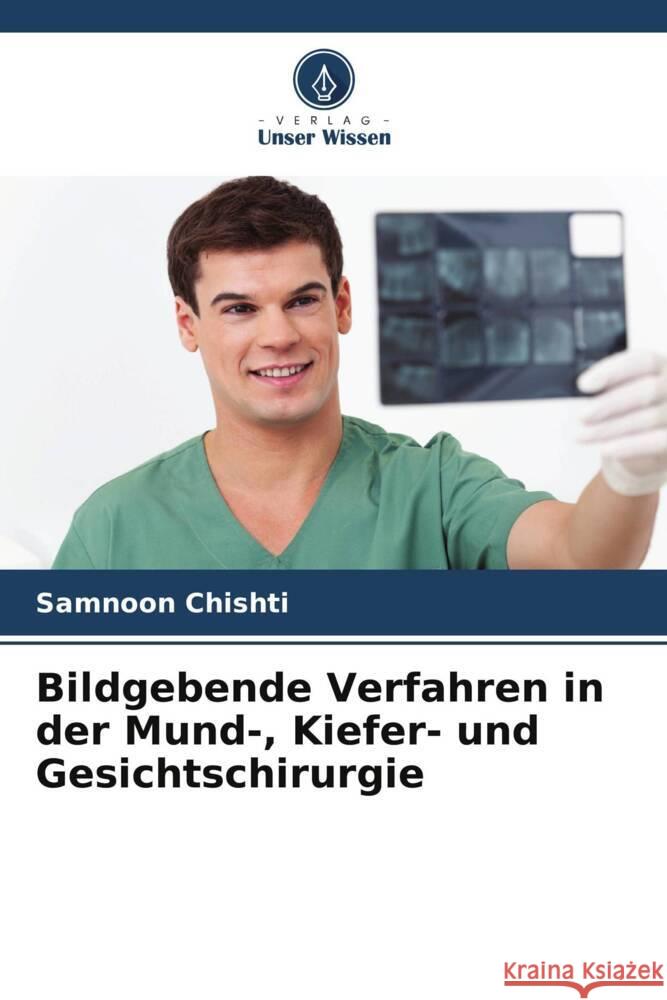 Bildgebende Verfahren in der Mund-, Kiefer- und Gesichtschirurgie Chishti, Samnoon 9786204819181