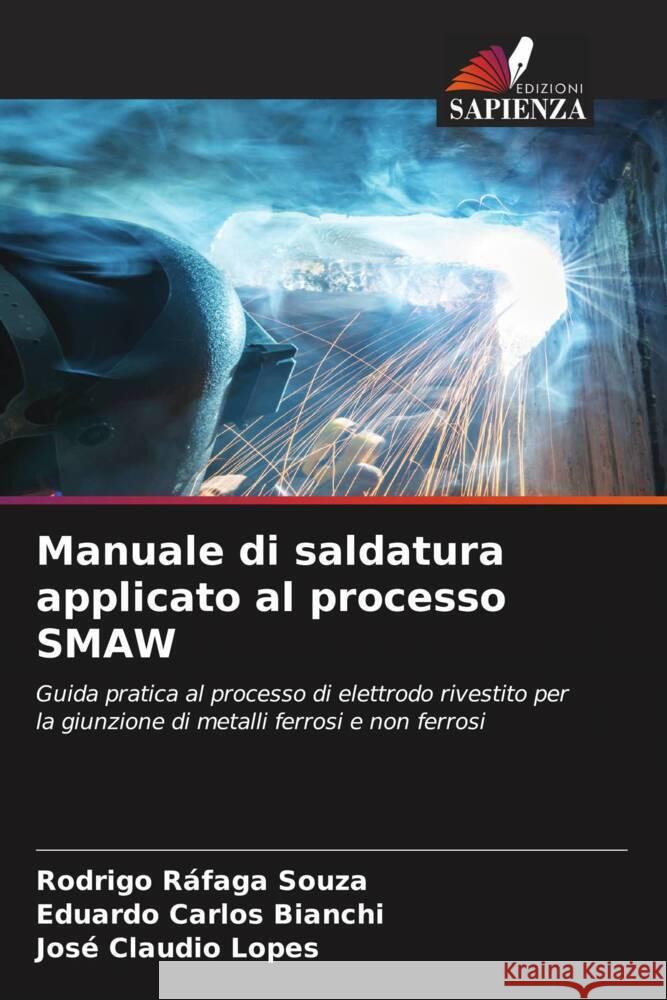 Manuale di saldatura applicato al processo SMAW Souza, Rodrigo Ráfaga, Bianchi, Eduardo Carlos, Lopes, José Claudio 9786204819419