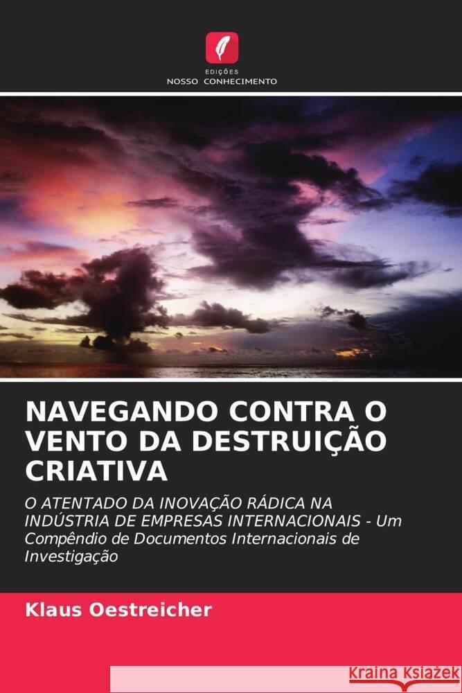 NAVEGANDO CONTRA O VENTO DA DESTRUIÇÃO CRIATIVA Oestreicher, Klaus, Kuzma, Joanne, Walton, Nigel 9786204819693