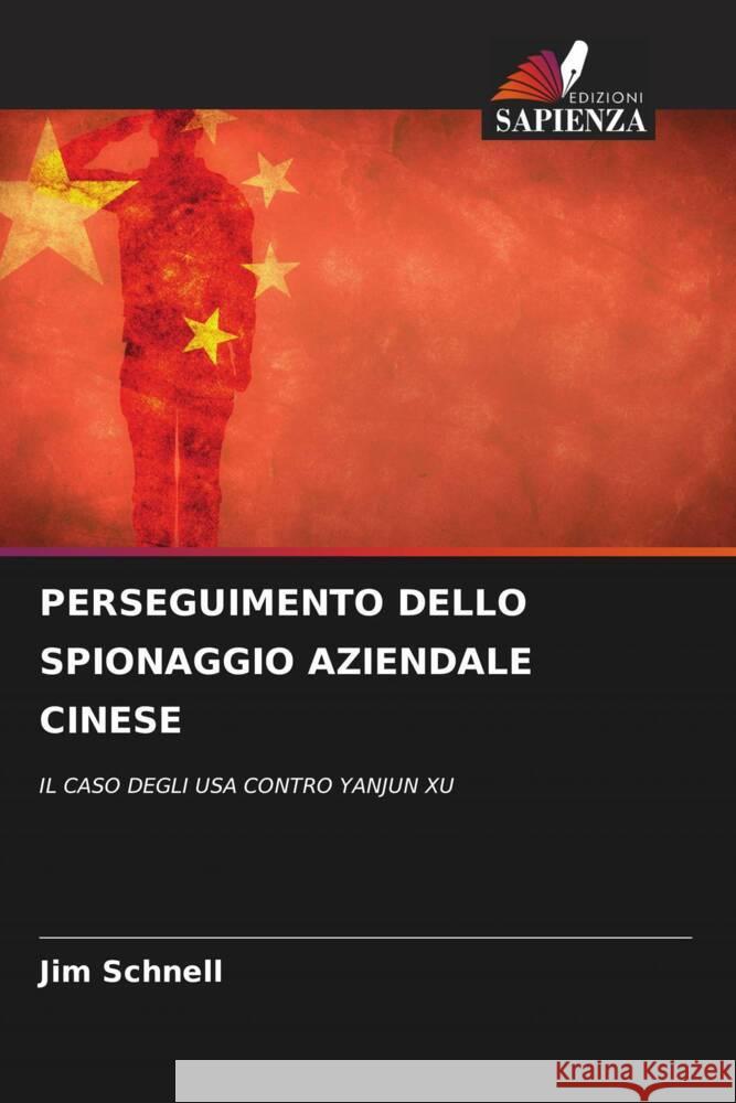 PERSEGUIMENTO DELLO SPIONAGGIO AZIENDALE CINESE Schnell, Jim 9786204819792 Edizioni Sapienza