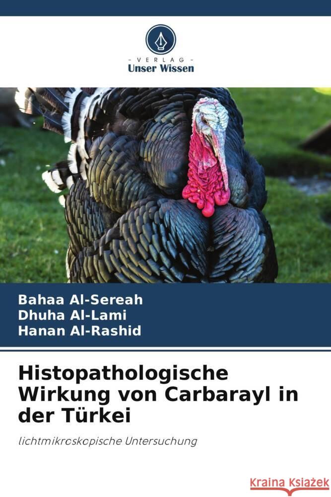 Histopathologische Wirkung von Carbarayl in der Türkei Al-Sereah, Bahaa, Al-Lami, Dhuha, Al-Rashid, Hanan 9786204820668 Verlag Unser Wissen