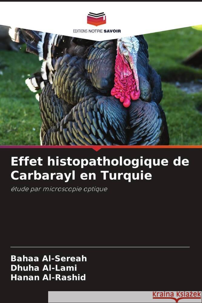 Effet histopathologique de Carbarayl en Turquie Al-Sereah, Bahaa, Al-Lami, Dhuha, Al-Rashid, Hanan 9786204820682 Editions Notre Savoir