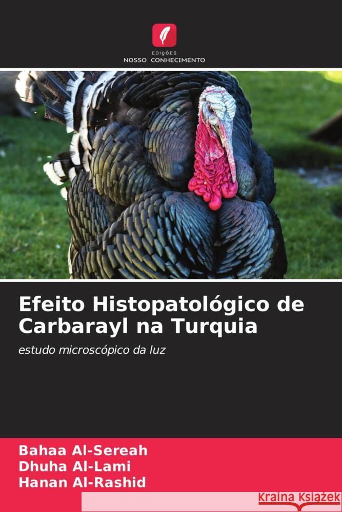 Efeito Histopatológico de Carbarayl na Turquia Al-Sereah, Bahaa, Al-Lami, Dhuha, Al-Rashid, Hanan 9786204820705 Edições Nosso Conhecimento