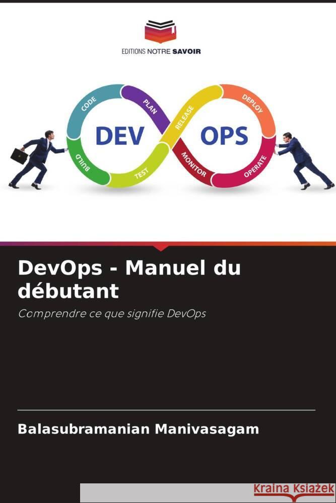 DevOps - Manuel du débutant Manivasagam, Balasubramanian 9786204820965 Editions Notre Savoir