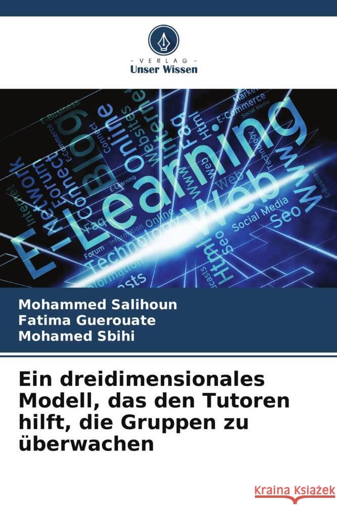 Ein dreidimensionales Modell, das den Tutoren hilft, die Gruppen zu überwachen Salihoun, Mohammed, Guerouate, Fatima, Sbihi, Mohamed 9786204821177