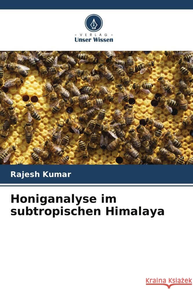 Honiganalyse im subtropischen Himalaya Kumar, Rajesh 9786204821665 Verlag Unser Wissen