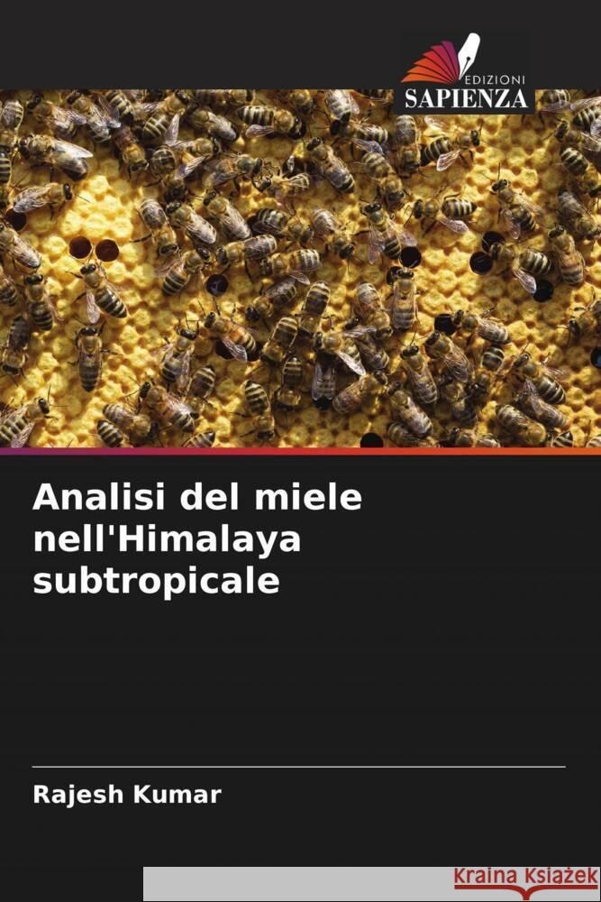 Analisi del miele nell'Himalaya subtropicale Kumar, Rajesh 9786204821931 Edizioni Sapienza