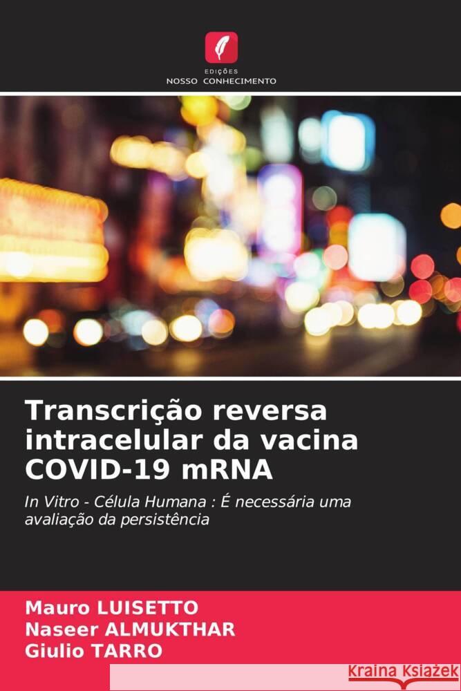 Transcrição reversa intracelular da vacina COVID-19 mRNA Luisetto, Mauro, Almukthar, Naseer, Tarro, Giulio 9786204822310