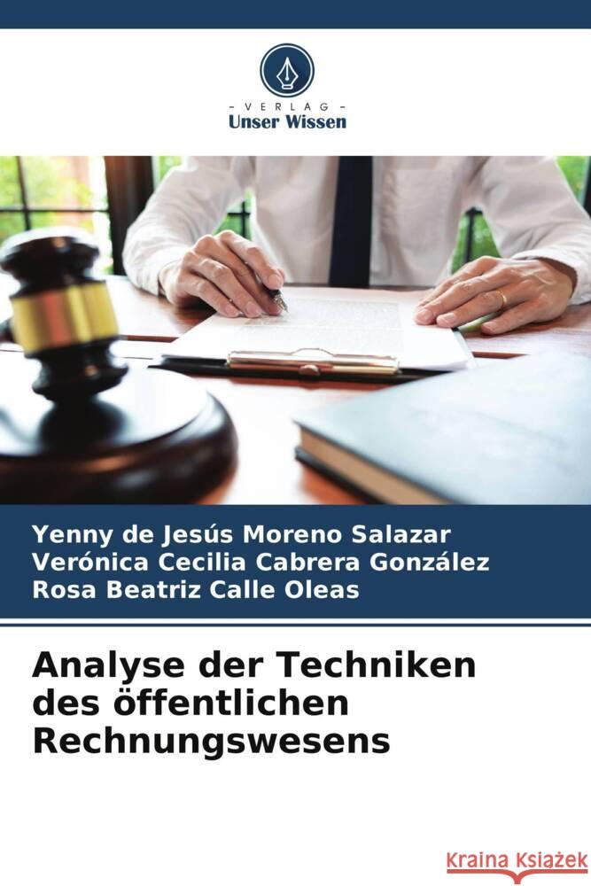 Analyse der Techniken des öffentlichen Rechnungswesens Moreno Salazar, Yenny de Jesús, Cabrera González, Verónica Cecilia, Calle Oleas, Rosa Beatriz 9786204822402 Verlag Unser Wissen