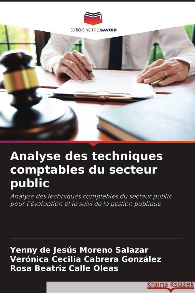 Analyse des techniques comptables du secteur public Moreno Salazar, Yenny de Jesús, Cabrera González, Verónica Cecilia, Calle Oleas, Rosa Beatriz 9786204822433 Editions Notre Savoir