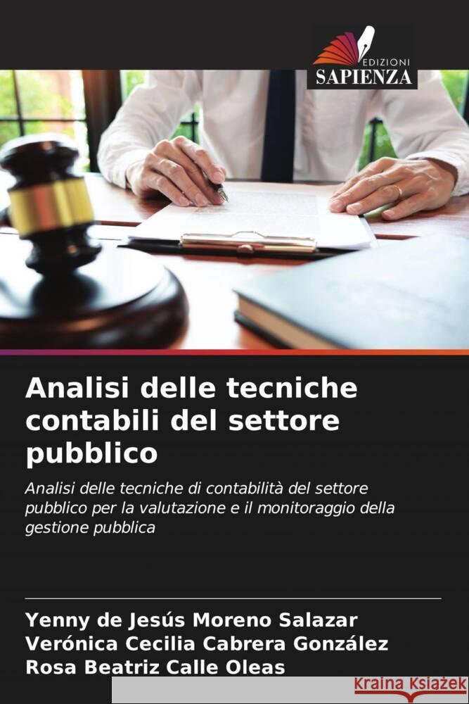 Analisi delle tecniche contabili del settore pubblico Moreno Salazar, Yenny de Jesús, Cabrera González, Verónica Cecilia, Calle Oleas, Rosa Beatriz 9786204822440 Edizioni Sapienza