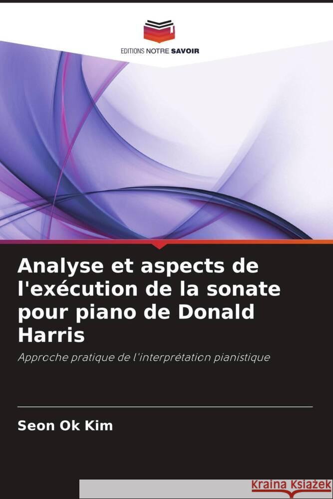 Analyse et aspects de l'exécution de la sonate pour piano de Donald Harris Kim, Seon Ok 9786204822556