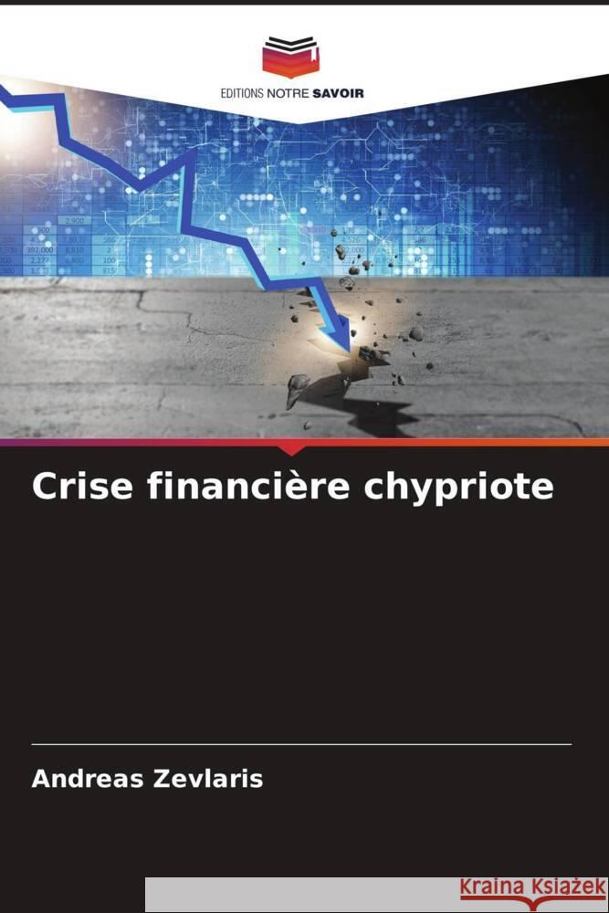 Crise financière chypriote Zevlaris, Andreas 9786204822983 Editions Notre Savoir