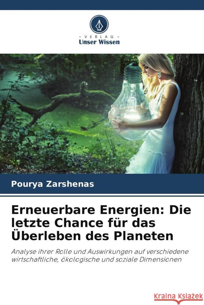 Erneuerbare Energien: Die letzte Chance für das Überleben des Planeten Zarshenas, Pourya 9786204823195 Verlag Unser Wissen