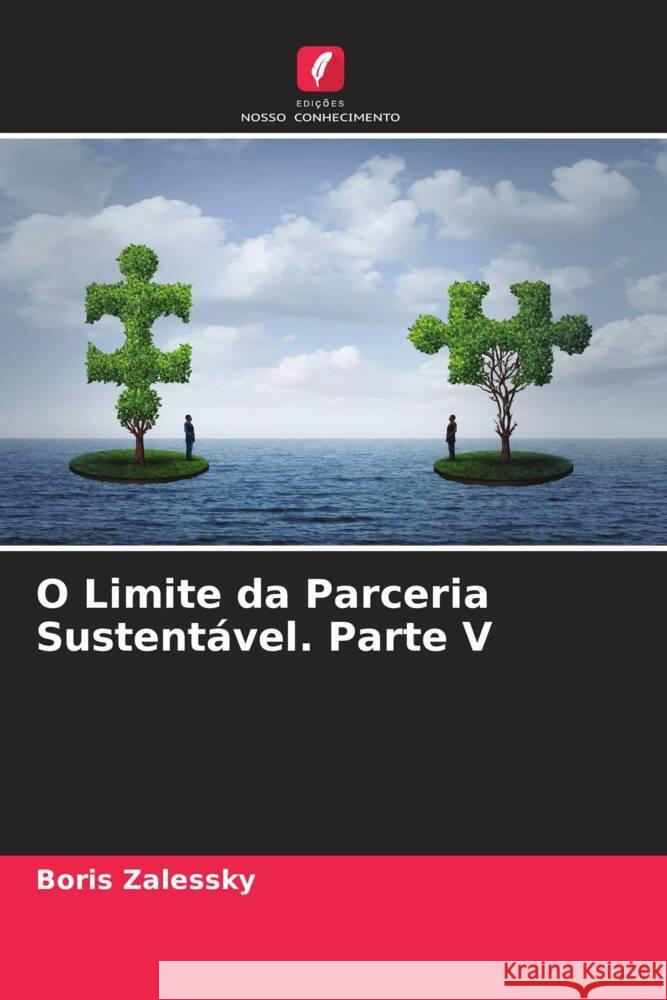 O Limite da Parceria Sustentável. Parte V Zalessky, Boris 9786204823645 Edições Nosso Conhecimento