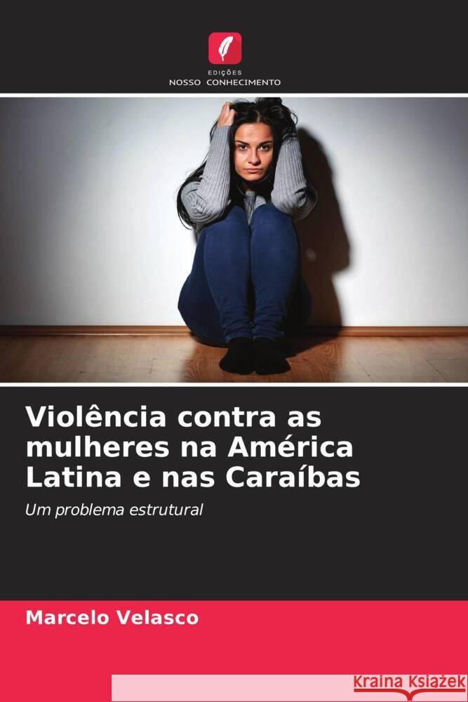 Violência contra as mulheres na América Latina e nas Caraíbas Velasco, Marcelo 9786204823782 Edições Nosso Conhecimento