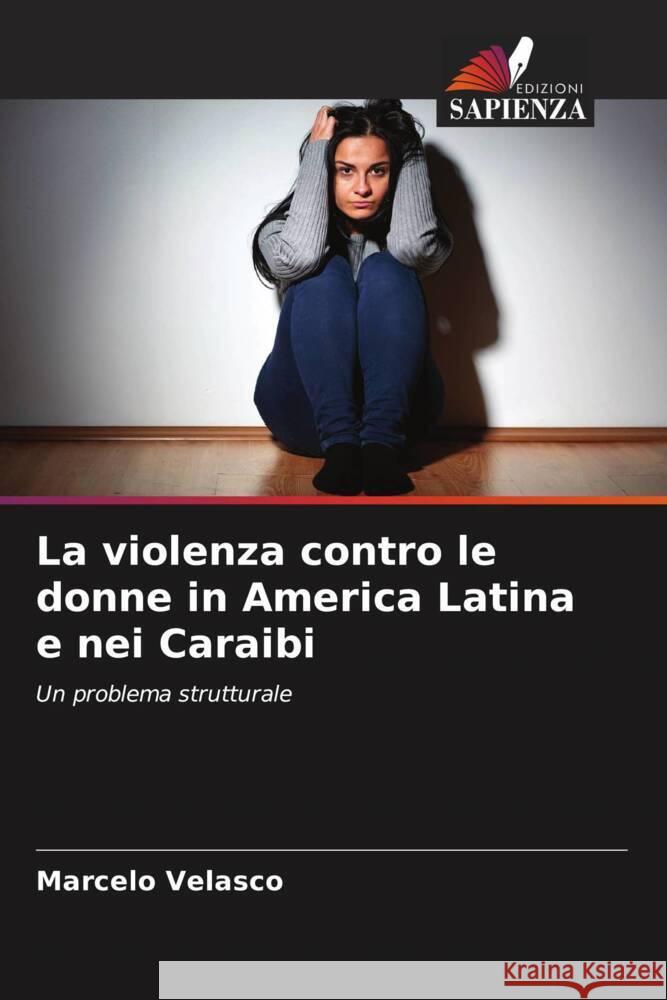 La violenza contro le donne in America Latina e nei Caraibi Velasco, Marcelo 9786204823836 Edizioni Sapienza