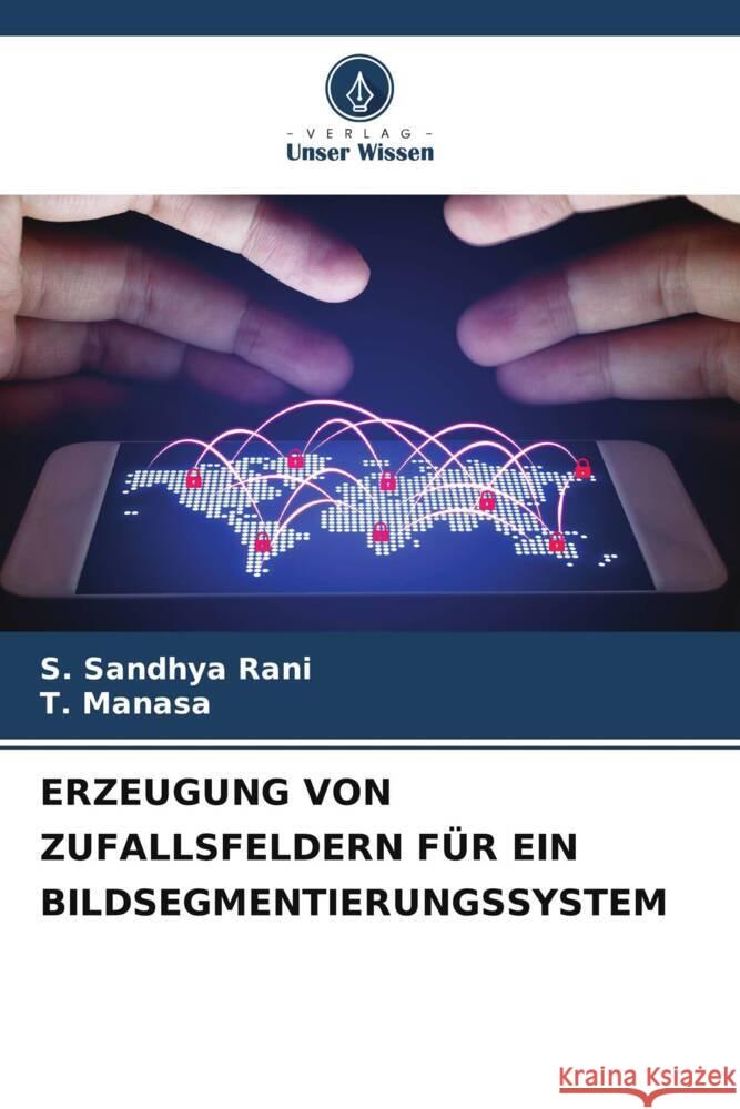 ERZEUGUNG VON ZUFALLSFELDERN FÜR EIN BILDSEGMENTIERUNGSSYSTEM Rani, S. Sandhya, Manasa, T. 9786204824079