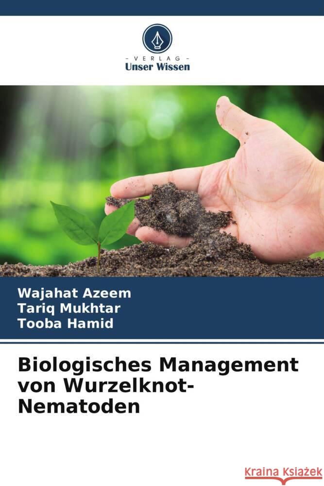 Biologisches Management von Wurzelknot-Nematoden Azeem, Wajahat, Mukhtar, Tariq, Hamid, Tooba 9786204824895