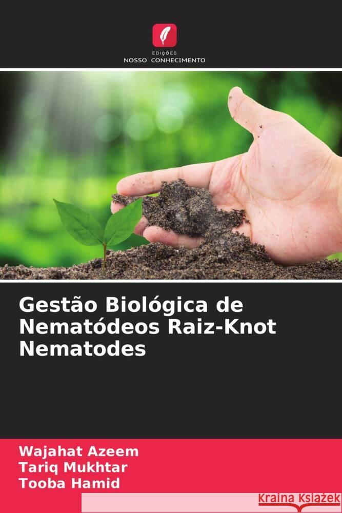 Gestão Biológica de Nematódeos Raiz-Knot Nematodes Azeem, Wajahat, Mukhtar, Tariq, Hamid, Tooba 9786204824963