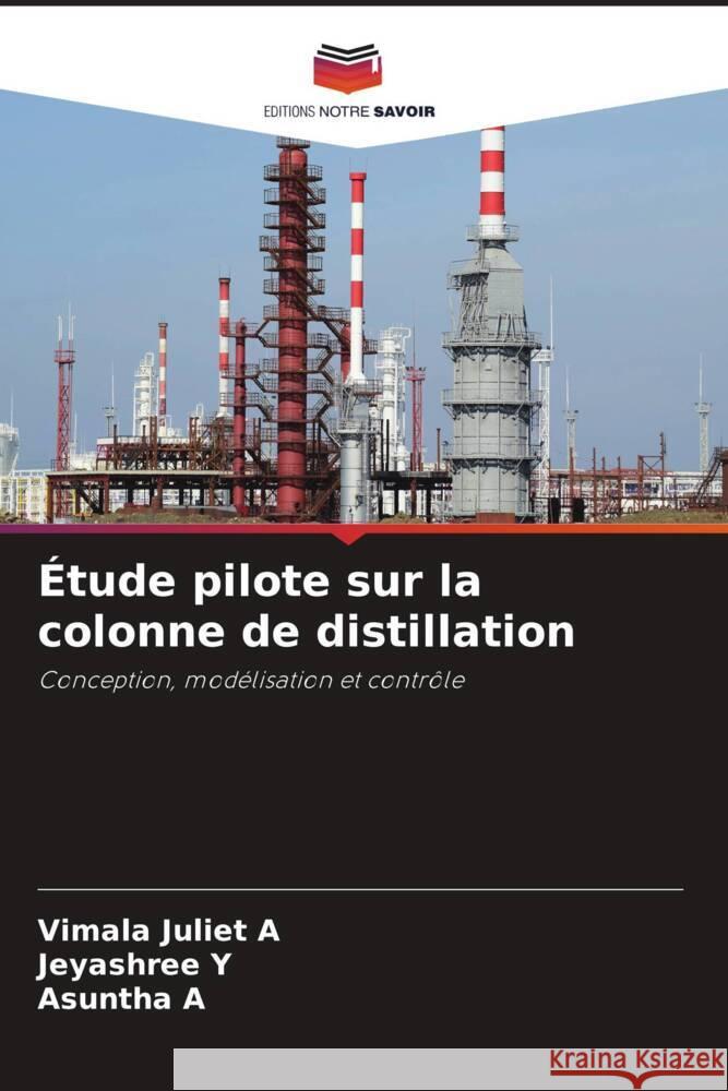 Étude pilote sur la colonne de distillation A, Vimala Juliet, Y, Jeyashree, A, Asuntha 9786204825342